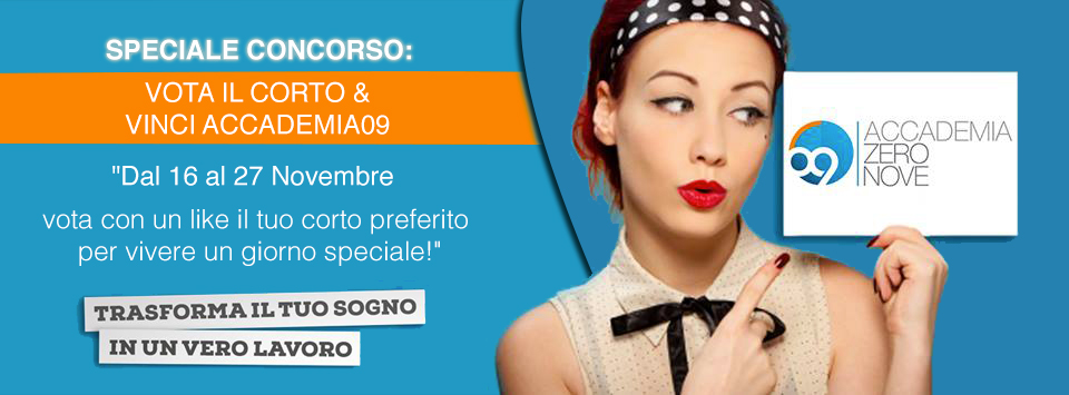SPECIALE CONCORSO – VOTA IL CORTO E VINCI ACCADEMIA09!